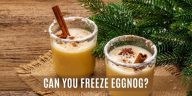 Can you Freeze Eggnog?